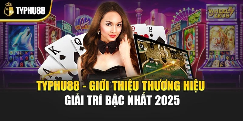 Typhu88 - Giới Thiệu Thương Hiệu Giải Trí Bậc Nhất 2025